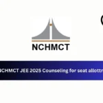 NCHMCT JEE 2025 Counseling for seat allottment