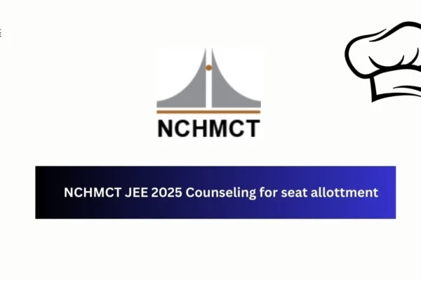 NCHMCT JEE 2025 Counseling for seat allottment