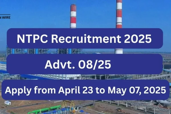NTPC Recruitment 2025 (Advt. 08/25): Apply from April 23-May 7 NTPC Recruitment 2025 Advt. 0825