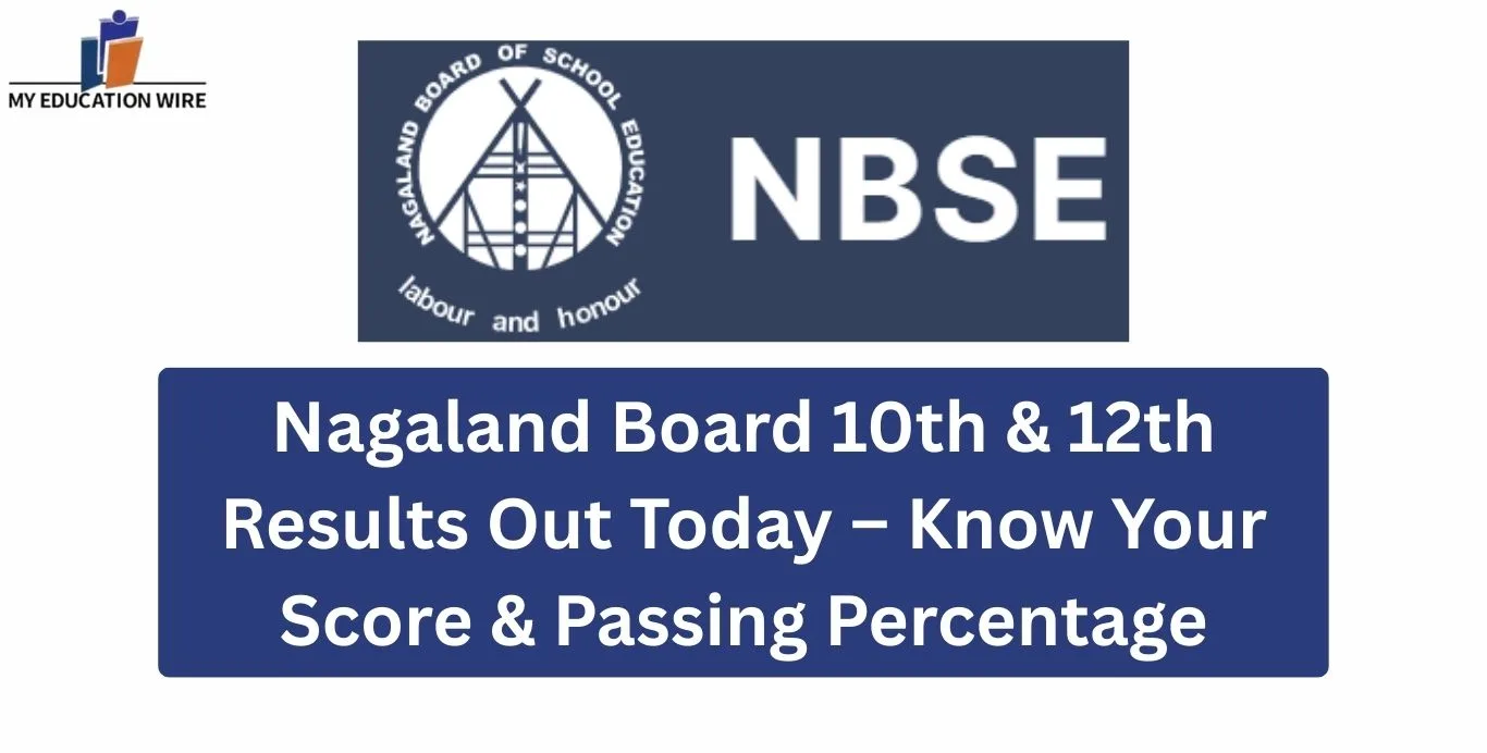 Nagaland Board 10th & 12th Results Out Today – Know Your Score & Passing Percentage