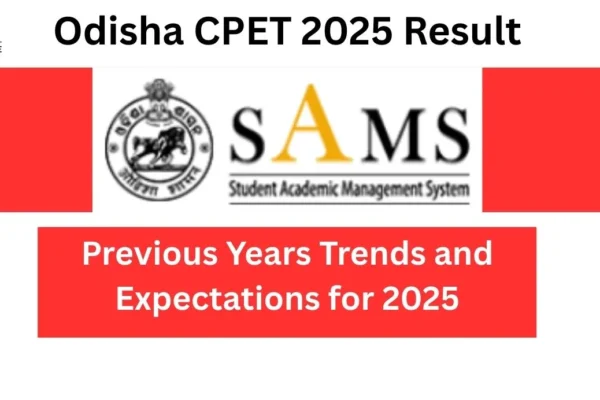 Odisha CPET 2025 Results Declared and choice filling started Odisha CPET 2025 Result: Previous Years Trends and Expectations for 2025