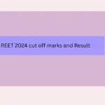 REET 2024 cut off marks and Result