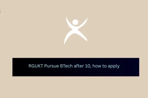How to Apply for RGUKT BTech Admission After 10th? RGUKT Pursue BTech after 10, how to apply