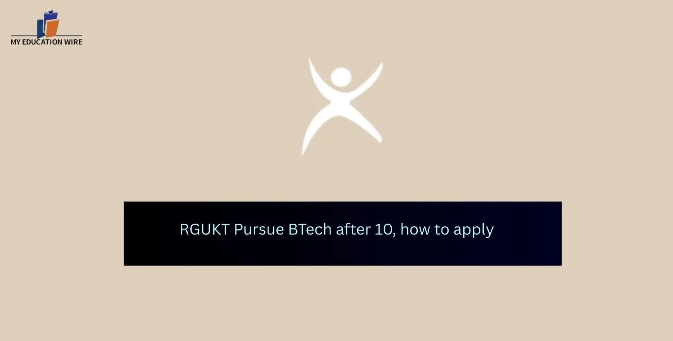 RGUKT Pursue BTech after 10, how to apply