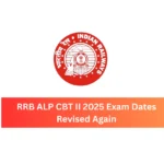 RRB ALP CBT II 2025 Exam Dates Revised Again