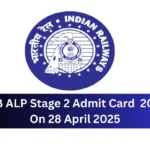 RRB ALP Stage 2 Admit Card 2025 On 28 April 2025