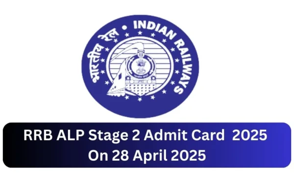 RRB ALP Stage 2 Admit Card 2025 On 28 April 2025