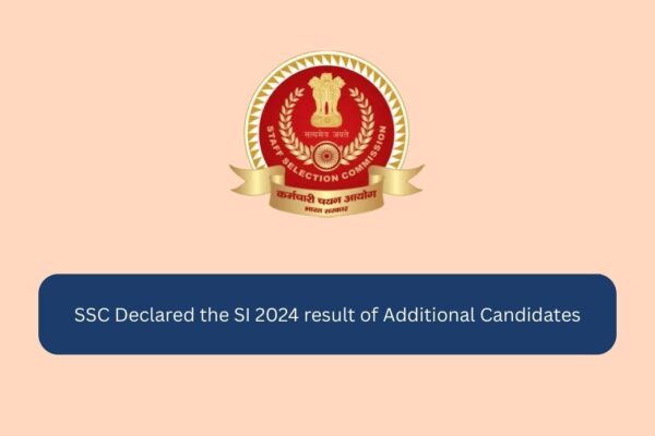 SSC Declared the SI 2024 result of Additional Candidates SSC Declared the SI 2024 result of Additional Candidates