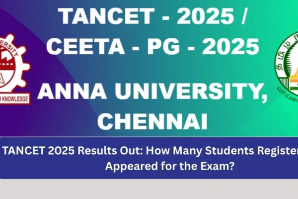 TANCET 2025 Result | How Many Students Appeared for the Exam TANCET 2025 Results Out How Many Students Registered and Appeared for the Exam