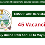 UKSSSC ADO Recruitment 2025
