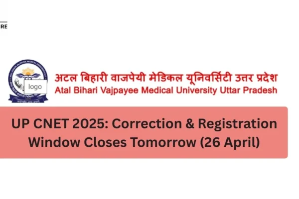UP CNET 2025 Correction & Registration Window Closes Tomorrow – Final Chance to Edit Form (26 April) (1)