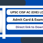 UPSC CISF AC (EXE) LDCE 2025 Admit Card