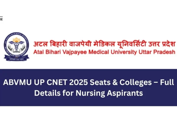 ABVMU UP CNET 2025 Seats & Colleges – Full Details for Nursing Aspirants ABVMU UP CNET 2025 Seats & Colleges – Full Details for Nursing Aspirants