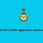 AFCAT 2 2025 registration starts soon