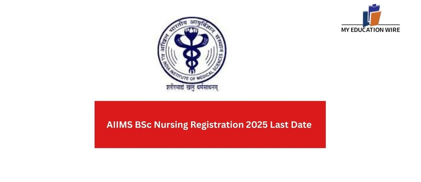AIIMS BSc Nursing Registration 2025 Last Date