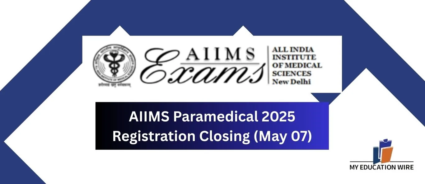 AIIMS Paramedical 2025 Registration Closing (May 07)