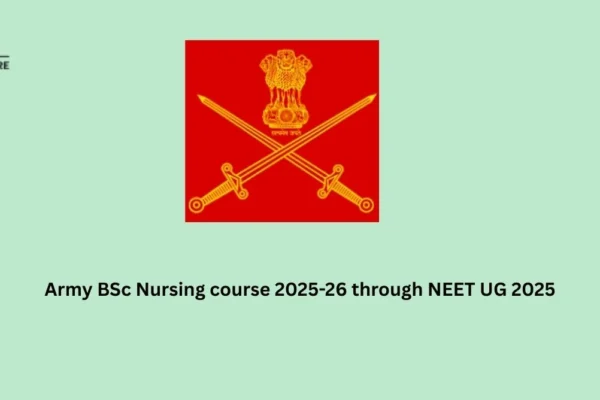Army BSc Nursing Course 2025-26 Through NEET UG 2025 Army BSc Nursing course 2025-26 through NEET UG 2025
