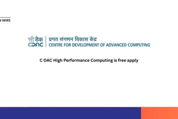 C DAC High Performance Computing (Free Apply) C DAC High Performance Computing is free apply
