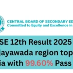 CBSE 12th Result 2025 out Vijayawada region tops in India with 99.60% Pass Rate