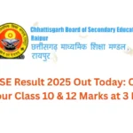 CGBSE Result 2025 Out Today Check Your Class 10 & 12 Marks at 3 PM