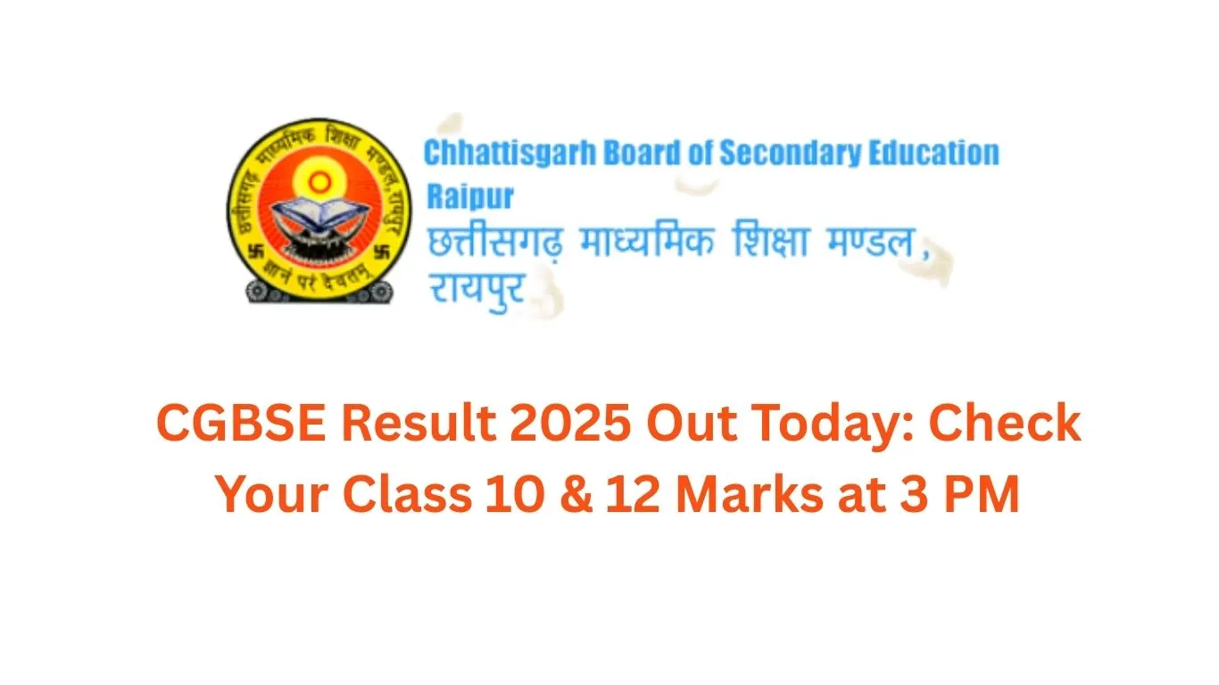 CGBSE Result 2025 Out Today Check Your Class 10 & 12 Marks at 3 PM