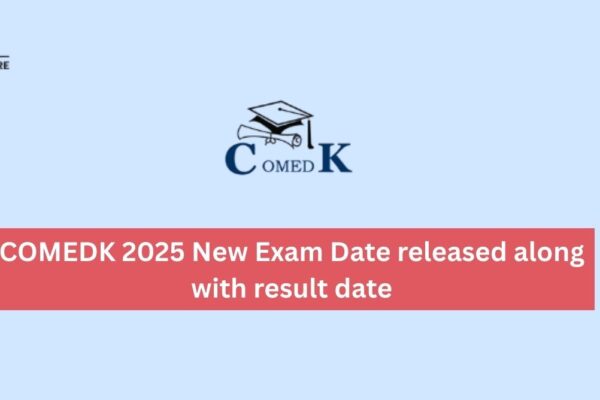 COMEDK 2025 New Exam Date Released Along with Result Date COMEDK 2025 New Exam Date released along with result date