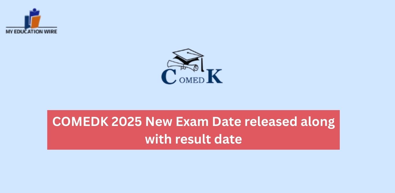 COMEDK 2025 New Exam Date released along with result date