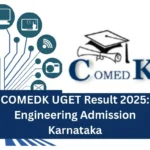 COMEDK UGET Result 2025 Engineering Admission Karnataka