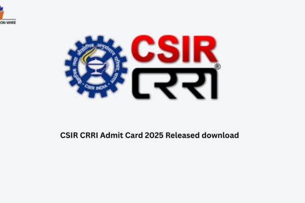 CSIR CRRI Admit Card 2025 Release Download CSIR CRRI Admit Card 2025 Released download