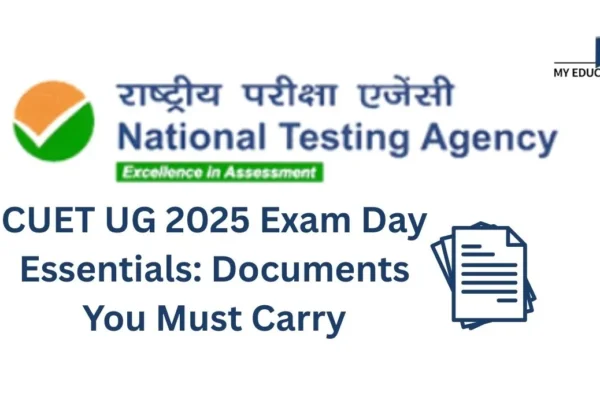 CUET UG 2025 Exam Day Essentials Documents You Must Carry