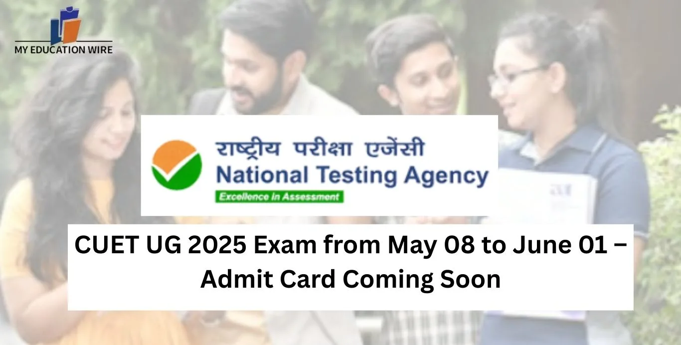CUET UG 2025 Exam from May 08 to June 01 – Admit Card Coming Soon