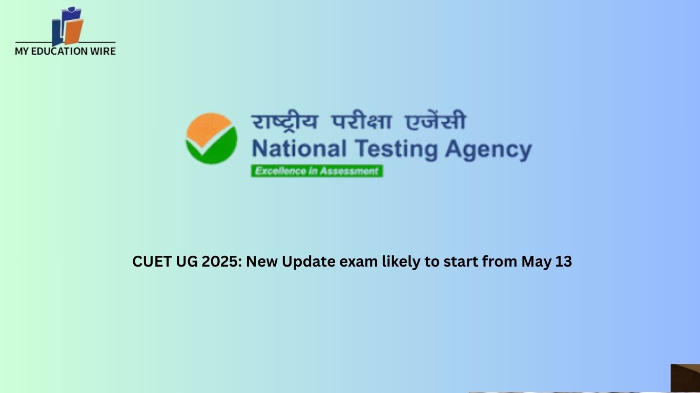 CUET UG 2025: New Update exam likely to start from May 13