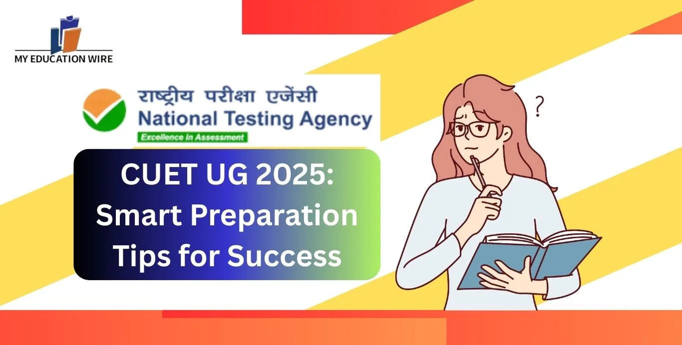 CUET UG 2025 Smart Preparation Tips for Success