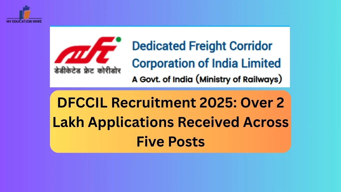 DFCCIL Recruitment 2025 Over 2 Lakh Applications Received Across Five Posts