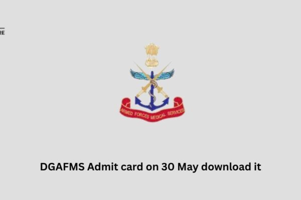 DGAFMS Admit card on 30 May download it