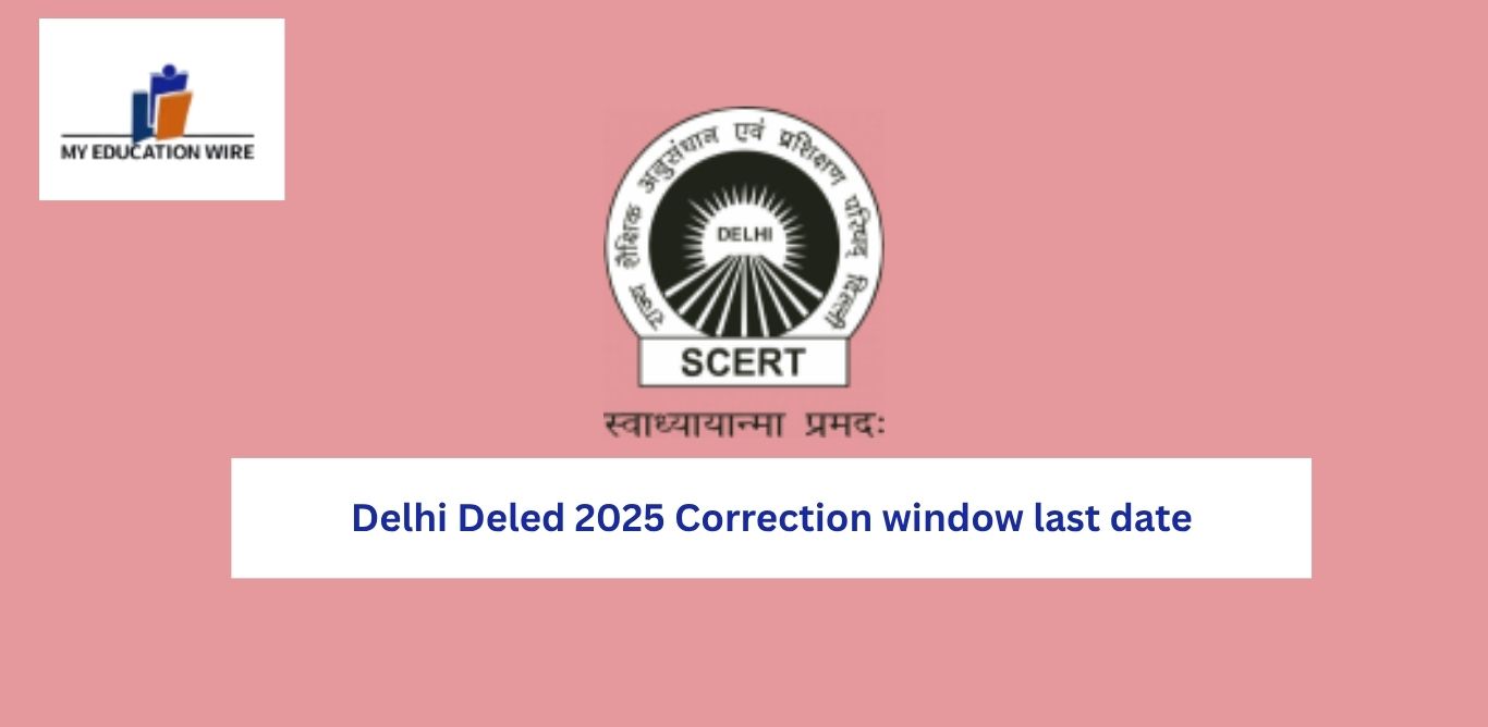 Delhi Deled 2025 Correction window last date