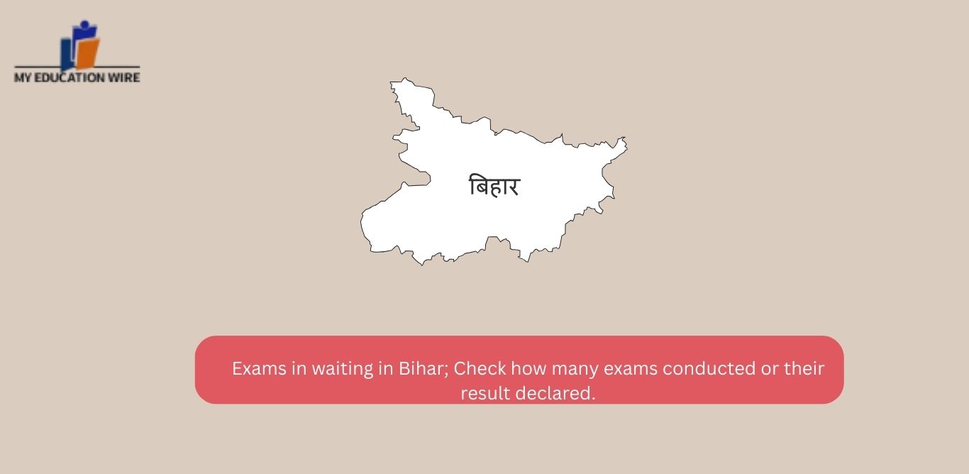 Exams in waiting in Bihar; Check how many exams conducted or their result declared.