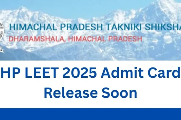 HP LEET 2025 Admit Card Release Soon | Check Details HP LEET 2025 Admit Card Release Soon