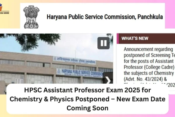 HPSC Assistant Professor Exam 2025 for Chemistry & Physics Postponed HPSC Assistant Professor Exam 2025 for Chemistry & Physics Postponed – New Exam Date Coming Soon (1)