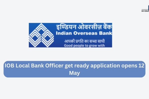 IOB Local Bank Officer get ready application opens 12 May IOB Local Bank Officer get ready application opens 12 May