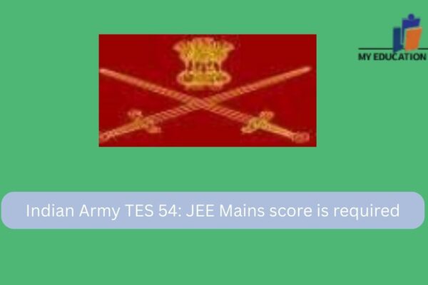 Indian Army TES 54: JEE Mains score is required Indian Army TES 54: JEE Mains score is required