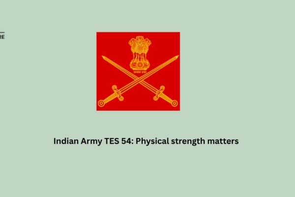 Indian Army TES 54: Physical Strength Matters Indian Army TES 54: Physical strength matters