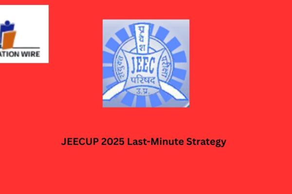 JEECUP 2025 Last Minute Strategy JEECUP 2025 Last-Minute Strategy
