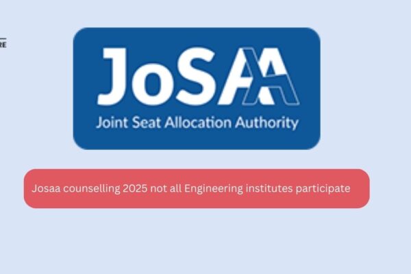 Josaa counseling 2025 Not all Engineering institutes participate Josaa counselling 2025 not all Engineering institutes participate-