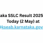 Karnataka SSLC Result 2025 Declares Today (2 May) at @kseab.karnataka.gov.in.