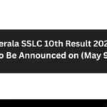 Kerala SSLC 10th Result 2025 to Be Announced on (May 9)