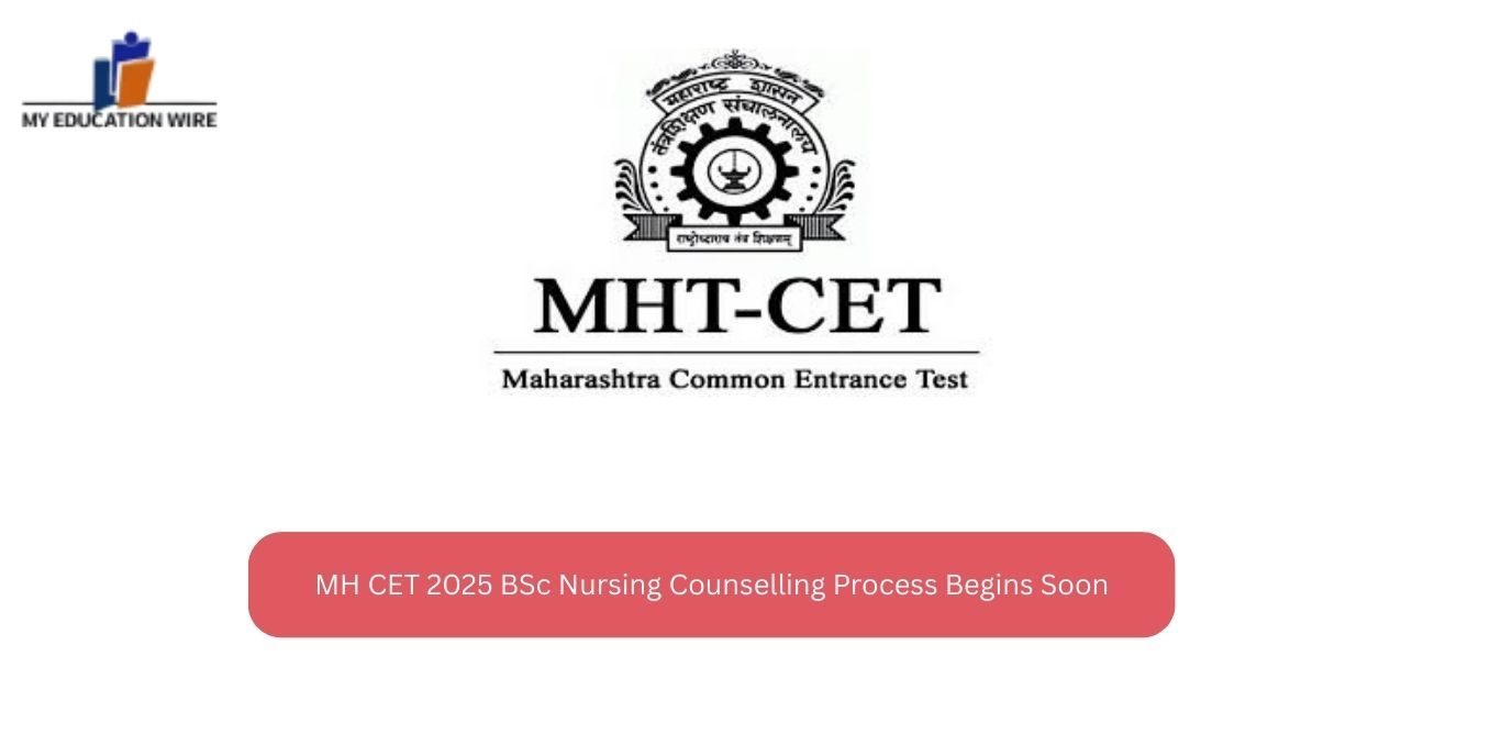 MH CET 2025 BSc Nursing Counselling Process Begins Soon