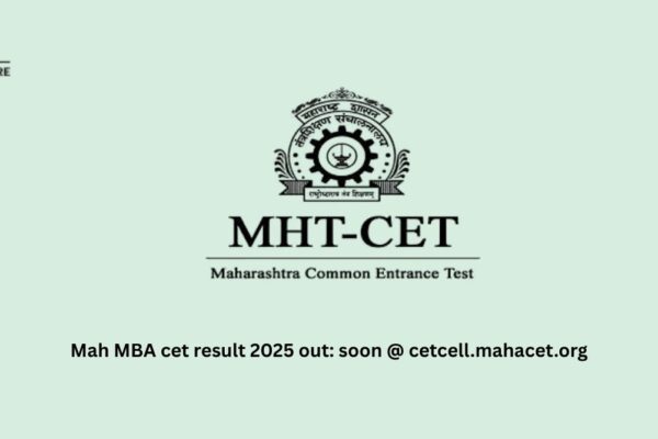Mah MBA cet result 2025 out: soon @ cetcell.mahacet.org