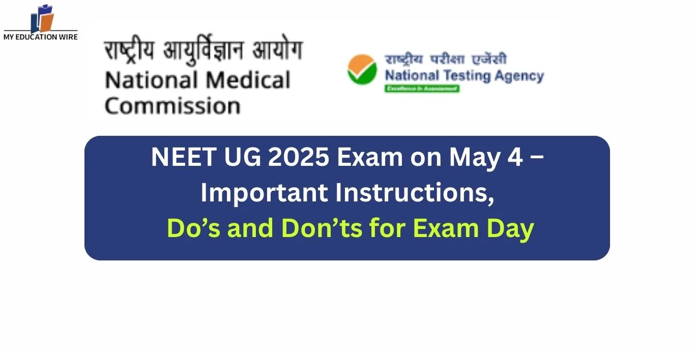NEET UG 2025 Exam on May 4 – Important Instructions, Do’s and Don’ts for Exam Day