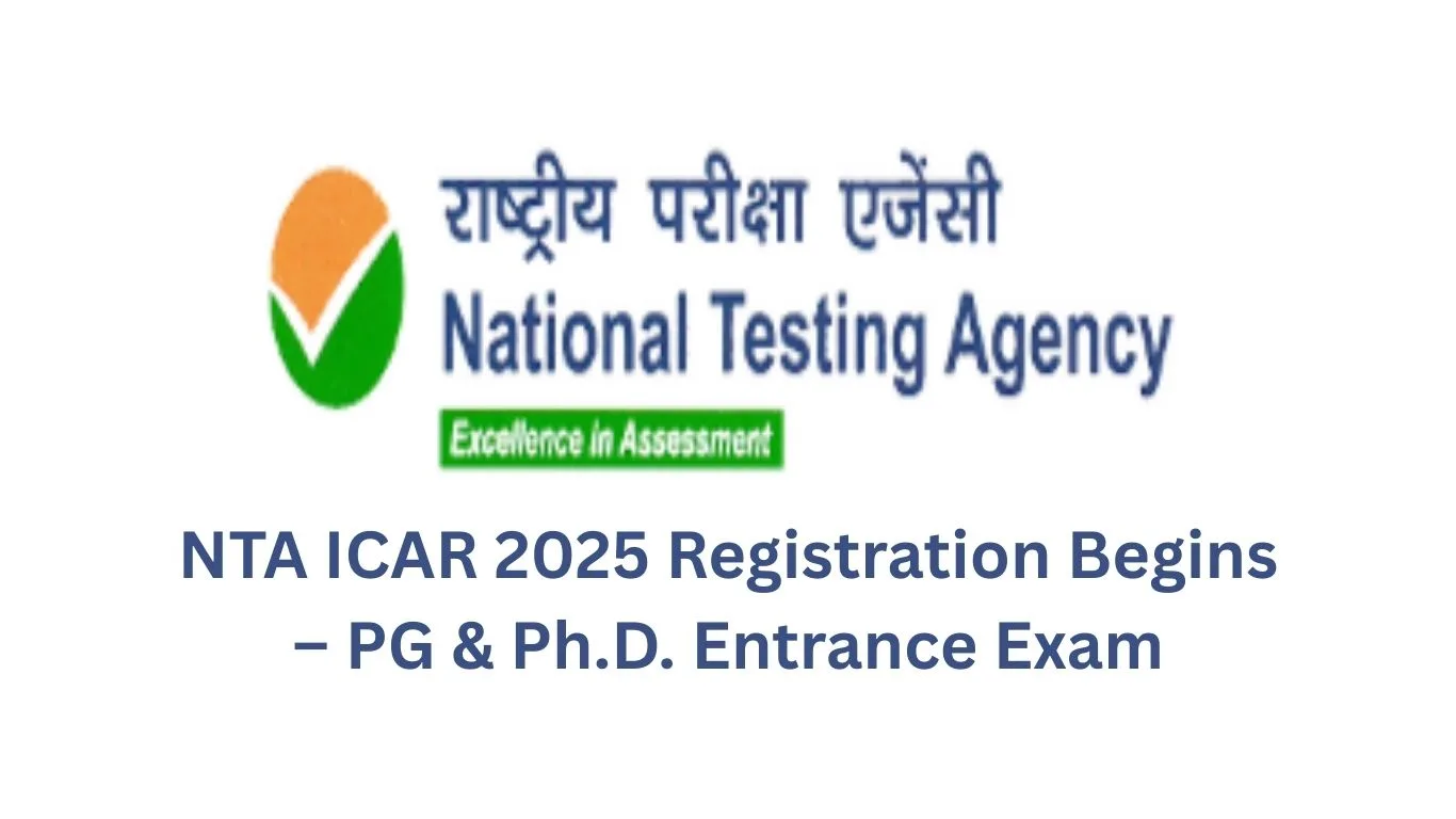 NTA ICAR 2025 Registration Begins – PG & Ph.D. Entrance Exam